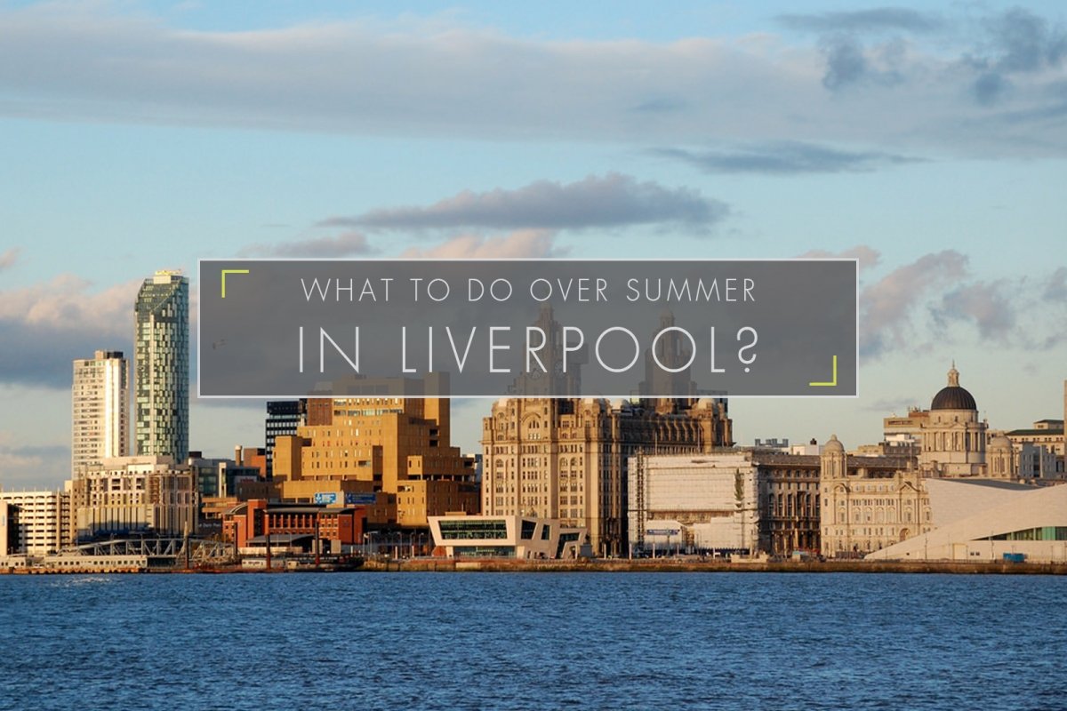 What to do over Summer in Liverpool